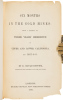 Six Months in the Gold Mines: from a Journal of Three Year's Residence in Upper and Lower California, 1847-8-9 - 2