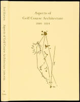 Aspects of Golf Course Architecture I, 1889-1924: An Anthology Assembled and Annotated by Fred Hawtree