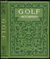 Golf: A Complete History of the Game, together with Directions for Selection of Implements, the Rules, and a Glossary of Golf Terms