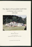 The Spirit of Cavendish Golf Club with Burbage Ladies Golf Club, 1899-1999