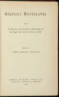 Golfiana Miscellanea; Being a Collection of Interesting Monographs on the Royal and Ancient Game of Golf
