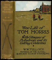 The Life of Tom Morris, with Glimpses of St. Andrews and its Golfing Celebrities