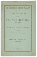 The Presbyterian Church in Alaska. An Official Sketch of its Rise and Progress 1877-1884