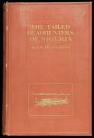 The Tailed Head-Hunters of Nigeria: An Account of an Official's Seven Years' Experiences in the Northern Nigerian Pagan Belt...