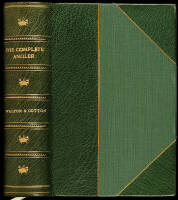 The Complete Angler: Or, Contemplative Man's Recreation. Being a Discourse on Rivers, Fish-Ponds, Fish, and Fishing.