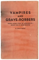 Vampires and Grave-Robbers Amazing Excerpts from the Literature of a Hideous Phase of Human Behavior