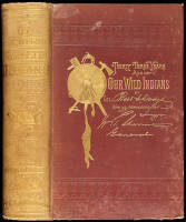 Our Wild Indians: Thirty-Three Years' Personal Experience Among the Red Men of the Great West...