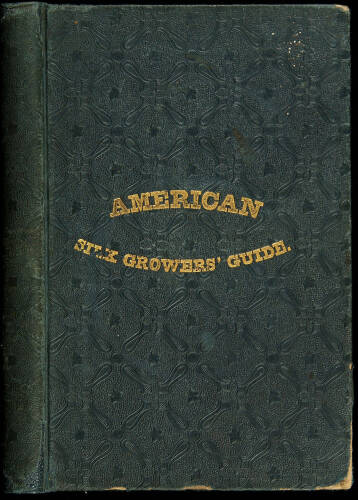 The American Silk Grower's Guide; Or The Art of Raising the Mulberry and Silk, and the System of Successive Crops in Each Season
