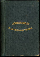 The American Silk Grower's Guide; Or The Art of Raising the Mulberry and Silk, and the System of Successive Crops in Each Season