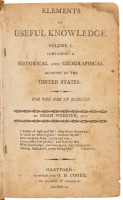 Elements of Useful Knowledge. Volume I. Containing a Historical and Geographical Account of the United States...