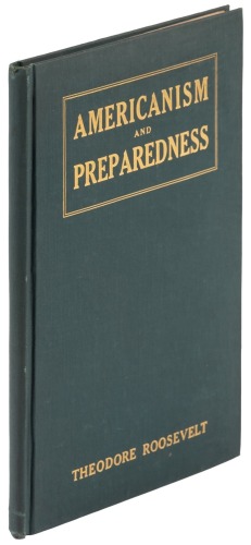 Americanism and Preparedness: Speeches of Theodore Roosevelt July to November 1916