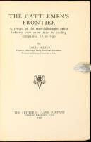 The Cattlemen's Frontier: A Record of the Trans-Mississippi Cattle Industry...