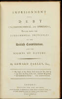 Imprisonment for Debt: Unconstitutional and Oppressive, Proved from the Fundamental Principles of the British Constitution, and the Rights of Nature