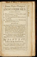 Three Physico-Theological Discources, Concerning I The Primative Chaos and Creation of the World. II The General Deluge, Its Causes and Effects. III The Dissolution of the World, and Future Conflagration
