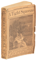 A Tight Squeeze; Or, The Adventures of a Gentleman, Who, On a wager of ten thousand dollars undertook to go from New York to New Orleans in three weeks without money as a professional tramp