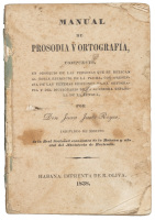 Manual de Prosodia y Ortografia, compuesto en obsequio de las personas que se dedican al noble ejercicio de la pluma...