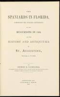 The Spaniards in Florida, Comprising the Notable Settlement of the Huguenots in 1564, and the History and Antiquities of St. Augustine, Founded A.D. 1565