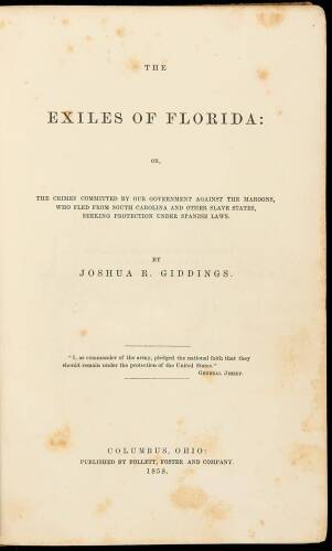 The Exiles of Florida: or, The Crimes Committed by Our Government Against the Maroons, Who Fled From South Carolina and Other Slave States, Seeking Protection Under Spanish Laws