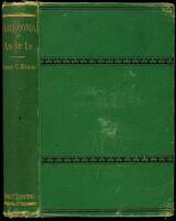 Arizona As It Is: Or, The Coming Country. Compiled from Notes of Travel During the Years 1874, 1875, and 1876.