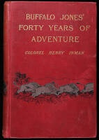 Buffalo Jones' Forty Years of Adventures: A Volume of Facts Gathered from Experience, by Hon. C.J. Jones, whose Eventful Life has been Devoted to the Preservation of the American Bison and Other Wild Animals...