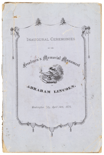 WITHDRAWN: Inaugural Ceremonies of the Freedmen&rsquo;s Memorial Monument to Abraham Lincoln, Washington City, April 14, 1876