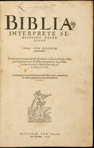 Biblia, interprete Sebastiano Castalione. Unà cum eiusdem annotationibus. Totum opus recognouit ipse, & adiecit ex Flauio Iosepho historiæ supplementum ab Esdræ temporibus usq; ad Machabæos, itemq; à Machabæis usq; ad Christum. Accessit quoq[ue] rerum & u