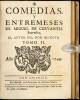 Comedias y entremeses de Miguel de Cervantes Saavedra, el autor del Don Quixote, divididas en dos tomos, con una dissertacion, o prologo sobre las comedias de Espa&ntilde;a