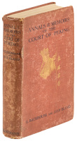 Annals & Memoirs of the Court of Peking (From the 16th to the 20th Century)
