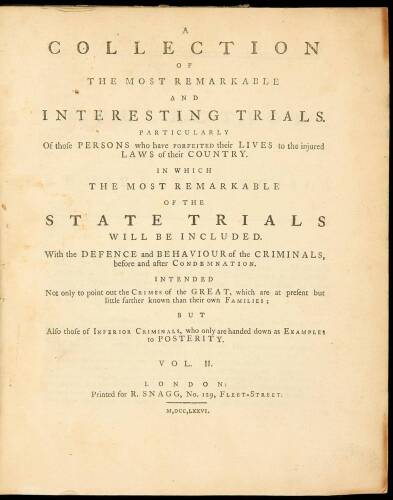 A Collection of the Most Remarkable and Interesting Trials. Particularly of Those Persons Who Have Forfeited Their Lives to the Injured Laws of Their Country. In Which the Most Remarkable of the State Trials Will be Included. With the Defence and Behaviou