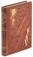 From the Clouds to the Mountains. Comprising Narratives of Strange Adventures by Air, Land, and Water...With a Chapter by Paul Verne, Brother of Jules Verne
