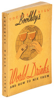 "Cocktail Bill" Boothby's World Drinks and How to Mix Them: The Standard Authority as Originally Compiled by Hon. William T. Boothby Premier Mixologist