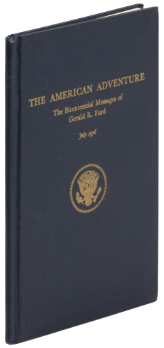 The American Adventure: The Bicentennial Messages of Gerald R. Ford, July 1976