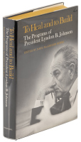To Heal and to Build: The Programs of President Lyndon B. Johnson