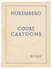 Nuremberg Court Cartoons: Photographs of the Judges and Prosecutors - Cartoons of the Defendants