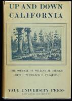 Up and Down California in 1860-1864: The Journal of William H. Brewer, Professor of Agriculture in the Sheffield Scientific School from 1864 to 1903