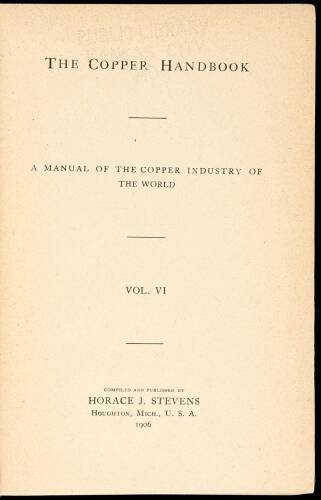 The Copper Handbook: A Manual of the Copper Industry of the World. Vol. VI