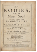Of Bodies, and Of Mans Soul. To Discover the Immortality of Reasonable Souls. With Two Discourses of the Powder of Sympathy, and of the Vegetation of Plants