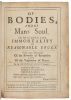 Of Bodies, and Of Mans Soul. To Discover the Immortality of Reasonable Souls. With Two Discourses of the Powder of Sympathy, and of the Vegetation of Plants