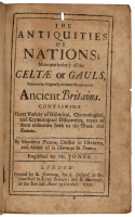 The Antiquities of Nations; More Particularly of the Celtae or Gauls, Taken to be Originally the Same People as our Ancient Britains...Englished by Mr. Jones
