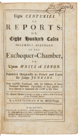 Eight Centuries of Reports: or, Eight Hundred Cases Solemnly Adjudged in the Exchequer-Chamber, or, Upon Writs of Error