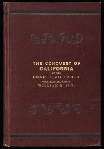 A Biographical Sketch of the Life of William B. Ide: with a Minute and Interesting Account of One of the Largest Emigrating Companies (3,000 Miles Overland), from the East to the Pacific Coast. And What Is Claimed as the Most Authentic and Reliable Accoun