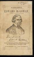 Narrative of Edward McGowan, Including a Full Account of the Author's Adventures and Perils, While Persecuted by the San Francisco Vigilance Committee of 1856