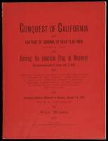 Conquest of California: Capture of Sonoma by Bear Flag Men, June 14, 1846. Raising the American Flag in Monterey by Commodore John D. Sloat, July 7, 1846...Historical Address Delivered in Sonoma, January 14, 1896