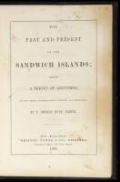 The Past and Present of the Sandwich Islands; Being a series of lectures, to the First Congregational church, San Francisco