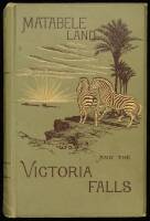 Matabele Land and the Victoria Falls: A Naturalist's Wanderings in the Interior of South Africa