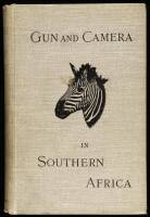 Gun and Camera in Southern Africa: A Year of Wanderings in Bechuanaland, The Kalahari Desert, and the Lake River Country, Ngamiland