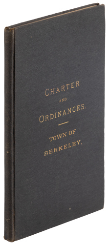 Charter of the Town of Berkeley Adopted March 5, 1895. and Ordinances of the Town of Berkeley from organization of the Town April 1, 1878