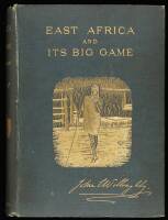 East Africa and Its Big Game: The Narrative of a Sporting Trip from Zanzibar to the Borders of the Masai