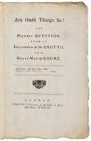 Are These Things So? The Previous Question, from an Englishman in his Grotto, to a Great Man at Court