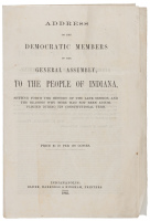 Address of the Democratic Members of the General Assembly to the People of Indiana, Setting Forth&hellip;the Reasons why more had not been accomplished during its Constitutional Term